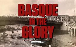 Hoài niệm về những ngày xứ Basque đắm mình trong vinh quang