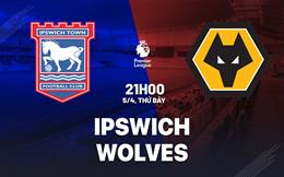 Nhận định Ipswich vs Wolves (21h00 ngày 5/4): Trận cầu 6 điểm