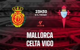 Nhận định bóng đá Mallorca vs Celta Vigo 23h30 ngày 5/4 (La Liga 2024/25)