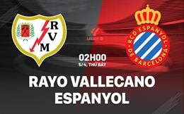 Nhận định Rayo Vallecano vs Espanyol (2h00 ngày 5/4): Căng như dây đàn