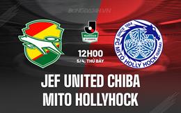 Nhận định JEF United Chiba vs Mito Hollyhock 12h00 ngày 5/4 (Hạng 2 Nhật Bản 2025)