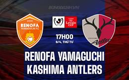 Nhận định Renofa Yamaguchi vs Kashima Antlers 17h00 ngày 9/4 (Cúp Liên đoàn Nhật 2025)