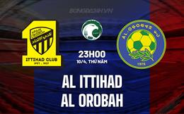 Nhận định Al Ittihad vs Al Orobah 1h00 ngày 11/4 (VĐQG Saudi Arabia 2024/25)
