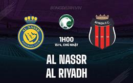 Nhận định Al Nassr vs Al Riyadh 1h00 ngày 13/4 (VĐQG Saudi Arabia 2024/25)