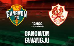 Nhận định bóng đá Gangwon vs Gwangju 12h00 ngày 13/4 (VĐQG Hàn Quốc 2025)