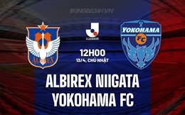 Nhận định Albirex Niigata vs Yokohama FC 12h00 ngày 13/4 (VĐQG Nhật Bản 2025)