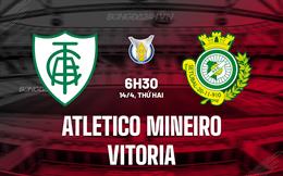Nhận định Atletico Mineiro vs Vitoria 6h30 ngày 14/4 (VĐQG Brazil 2025)