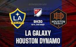 Nhận định LA Galaxy vs Houston Dynamo 9h30 ngày 13/4 (Nhà nghề Mỹ 2025)