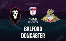 Nhận định Salford vs Doncaster 1h45 ngày 16/4 (Hạng 4 Anh 2024/25)