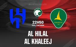 Nhận định Al Hilal vs Al Khaleej 22h50 ngày 17/4 (VĐQG Saudi Arabia 2024/25)