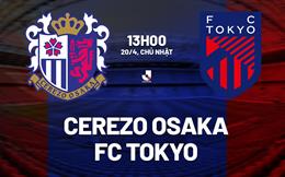 Nhận định bóng đá Cerezo Osaka vs FC Tokyo 13h00 ngày 20/4 (VĐQG Nhật Bản 2025)