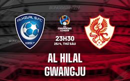 Nhận định Al Hilal vs Gwangju 23h30 ngày 25/4 (AFC Champions League Elite 2024/25)