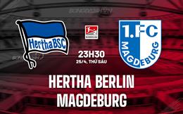 Nhận định Hertha Berlin vs Magdeburg 23h30 ngày 25/4 (Hạng 2 Đức 2024/25)