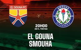 Nhận định bóng đá El Gounah vs Smouha 21h00 ngày 28/4 (VĐQG Ai Cập 2024/25)