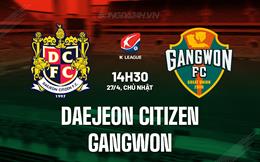Nhận định Daejeon Citizen vs Gangwon 14h30 ngày 27/4 (VĐQG Hàn Quốc 2025)
