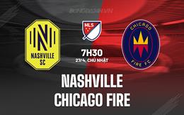 Nhận định Nashville vs Chicago Fire 7h30 ngày 27/4 (Nhà nghề Mỹ 2025)