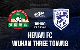 Nhận định Henan FC vs Wuhan Three Towns 18h00 ngày 1/5 (VĐQG Trung Quốc 2025)