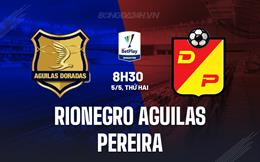 Nhận định Rionegro Aguilas vs Pereira 8h30 ngày 5/5 (VĐQG Colombia 2025)