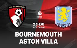 Nhận định Bournemouth vs Aston Villa (23h00 ngày 10/5): Căng thẳng tột độ