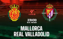 Nhận định bóng đá Mallorca vs Valladolid 23h30 ngày 10/5 (La Liga 2024/25)