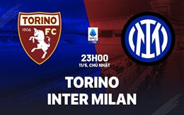 Nhận định Torino vs Inter Milan (23h00 ngày 11/5): Tiếp tục bám đuổi