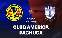 Nhận định bóng đá Club America vs Pachuca 10h10 ngày 11/5 (VĐQG Mexico 2024/25)