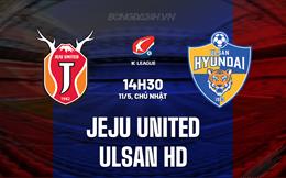 Nhận định Jeju SK vs Ulsan HD 14h30 ngày 11/5 (VĐQG Hàn Quốc 2025)