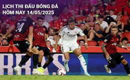 Lịch thi đấu, trực tiếp bóng đá hôm nay 14/5/2025: Real Madrid vs Mallorca