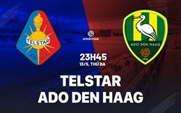 Nhận định Telstar vs ADO Den Haag 23h45 ngày 13/5 (Playoff tham dự VĐQG Hà Lan 2025/26)