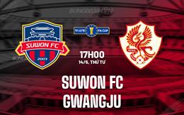 Nhận định Suwon FC vs Gwangju 17h00 ngày 14/5 (Cúp QG Hàn Quốc 2025)