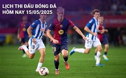 Lịch thi đấu, trực tiếp bóng đá hôm nay 15/5/2025: Espanyol vs Barcelona
