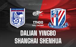Nhận định Dalian Yingbo vs Shanghai Shenhua 17h00 ngày 17/5 (VĐQG Trung Quốc 2025)