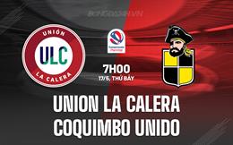 Nhận định Union La Calera vs Coquimbo Unido 7h00 ngày 17/5 (VĐQG Chile 2025)