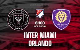 Nhận định Inter Miami vs Orlando 6h00 ngày 19/5 (Nhà nghề Mỹ 2025)
