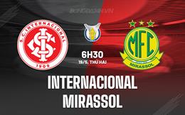 Nhận định Internacional vs Mirassol 6h30 ngày 19/5 (VĐQG Brazil 2025)