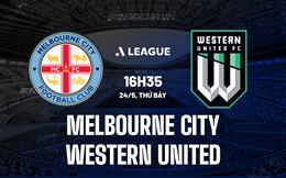 Nhận định Melbourne City vs Western United 16h35 ngày 24/5 (VĐQG Australia 2024/25)