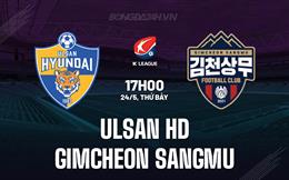 Nhận định Ulsan HD vs Gimcheon Sangmu 17h00 ngày 24/5 (VĐQG Hàn Quốc 2025)