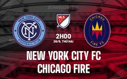 Nhận định New York City FC vs Chicago Fire 2h00 ngày 26/5 (Nhà nghề Mỹ 2025)