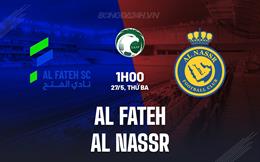 Nhận định Al Fateh vs Al Nassr 1h00 ngày 27/5 (VĐQG Saudi Arabia 2024/25)