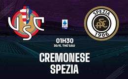Nhận định Cremonese vs Spezia 1h30 ngày 30/5 (Playoff tham dự Serie A 2025/26)