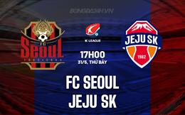 Nhận định FC Seoul vs Jeju SK 17h00 ngày 31/5 (VĐQG Hàn Quốc 2025)