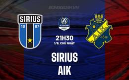 Nhận định Sirius vs AIK Solna 21h30 ngày 1/6 (VĐQG Thụy Điển 2025)