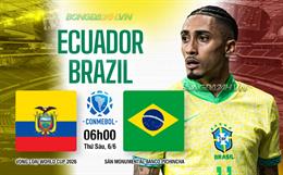 Nhận định Ecuador vs Brazil (6h00 ngày 6/6): Màn ra mắt của HLV Carlo Ancelotti
