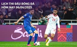 Lịch thi đấu, trực tiếp bóng đá hôm nay 6/6/2025 và rạng sáng mai