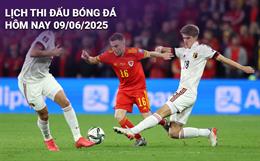 Lịch thi đấu, trực tiếp bóng đá hôm nay 9/6/2025: Bỉ vs Wales