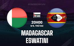 Nhận định bóng đá Madagascar vs Eswatini 20h00 ngày 9/6 (COSAFA Cup 2025)