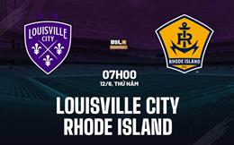Nhận định Louisville City vs Rhode Island 7h00 ngày 12/6 (Hạng nhất Mỹ 2025)