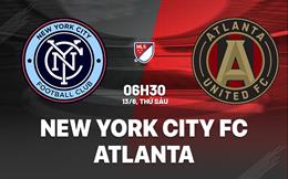 Nhận định New York City FC vs Atlanta 6h30 ngày 13/6 (Nhà nghề Mỹ 2025)