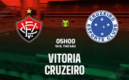 Nhận định bóng đá Vitoria vs Cruzeiro 5h00 ngày 13/6 (VĐQG Brazil 2025)