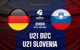 Nhận định U21 Ðức vs U21 Slovenia 2h00 ngày 13/6 (VCK U21 châu Âu 2025)
